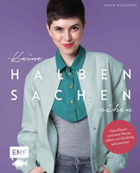 Keine halben Sachen nähen! - Karin Moslener - E-Book