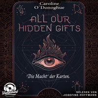 Die Macht der Karten - All Our Hidden Gifts, Band 1 (Unabridged) - Caroline O'Donoghue - Hörbuch