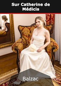Sur Catherine de Médicis - Honoré de Balzac - E-Book
