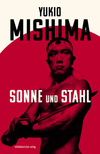 Sonne und Stahl - Yukio Mishima - E-Book