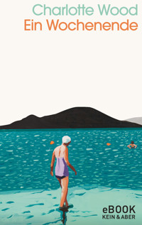 Ein Wochenende - Charlotte Wood - E-Book