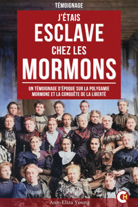 J’Étais Esclave Chez Les Mormons - Ann Eliza Young - E-Book