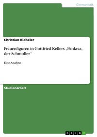 Frauenfiguren in Gottfried Kellers „Pankraz, der Schmoller“ - Christian Riebeler - E-Book