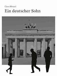 Ein deutscher Sohn - Claus Menzel - E-Book