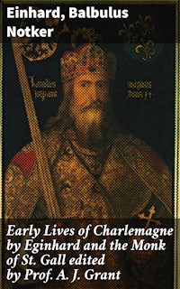 Early Lives of Charlemagne by Eginhard and the Monk of St Gall edited by Prof. A. J. Grant - Einhard - E-Book