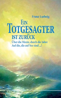 Ein Totgesagter ist zurück - Franz Ludwig - E-Book