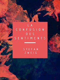 La Confusion des Sentiments - Zweig Stefan - E-Book