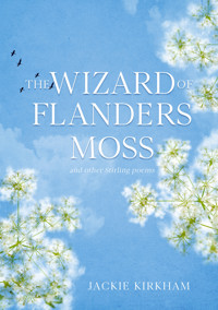 The Wizard of Flanders Moss - Jackie Kirkham - E-Book