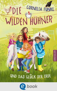 Die Wilden Hühner 4. Die Wilden Hühner und das Glück der Erde - Cornelia Funke - E-Book