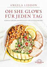 Oh She Glows für jeden Tag - Angela Liddon - E-Book