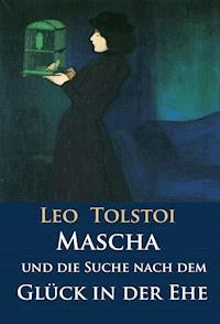 Mascha und die Suche nach dem Glück in der Ehe - Leo Tolstoi - E-Book