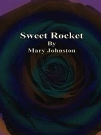 Sweet Rocket - Mary Johnston - E-Book