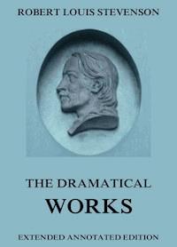The Dramatical Works of Robert Louis Stevenson - Robert Louis Stevenson - E-Book