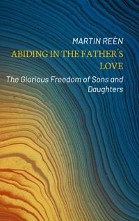 Abiding in the Father´s Love - Martin Reèn - E-Book
