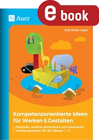 Kompetenzorientierte Ideen für Werken & Gestalten - Ruth Müller-Appel - E-Book
