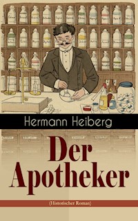 Der Apotheker (Historischer Roman) - Hermann Heiberg - E-Book