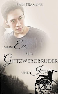 Mein Ex, sein Giftzwergbruder und ich - Erin Tramore - E-Book