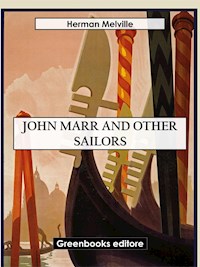 John Marr and Other Sailors - Herman Melville. - E-Book