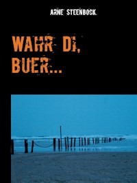 Wahr Di, Buer... - Arne Steenbock - E-Book