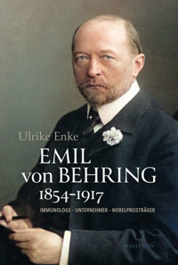 Emil von Behring 1854–1917 - Ulrike Enke - E-Book