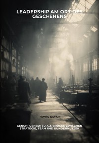 Leadership am Ort des Geschehens - Deyar Taviro - E-Book