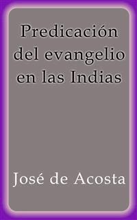Predicación del evangelio en las Indias - José de Acosta - E-Book