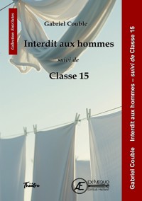 Interdit aux hommes, suivi de Classe 15 - Gabriel Couble - E-Book
