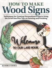 How to Make Wood Signs - Kendra Chura - E-Book