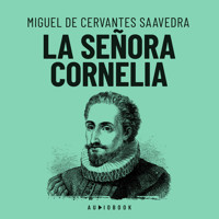 La señora Cornelia - Miguel De Cervantes Saavedra - Hörbuch