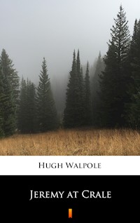 Jeremy at Crale - Hugh Walpole - E-Book