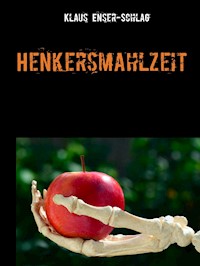 Henkersmahlzeit - Klaus Enser-Schlag - E-Book