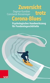 Zuversicht trotz Corona-Blues - Dagmar Kumbier - E-Book