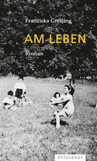 Am Leben - Franziska Greising - E-Book