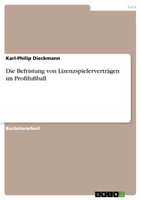 Die Befristung von Lizenzspielerverträgen im Profifußball - Karl-Philip Dieckmann - E-Book