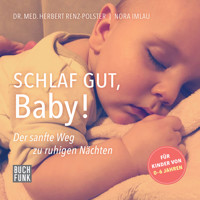 Schlaf gut, Baby! - Der sanfte Weg zu ruhigen Nächten (ungekürzt) - Herbert Renz-Polster - Hörbuch