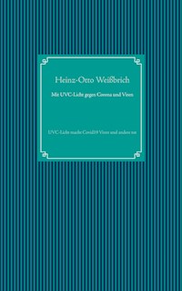 Mit UVC-Licht gegen Corona und Viren - Heinz-Otto Weißbrich - E-Book