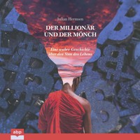 Der Millionär und der Mönch - Eine wahre Geschichte über den Sinn des Lebens (Ungekürzt) - Julian Hermsen - Hörbuch