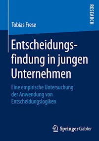 Entscheidungsfindung in jungen Unternehmen - Tobias Frese - E-Book