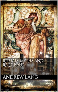 Rituals, Myths and Religions - Andrew Lang - E-Book
