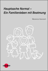 Hauptsache Normal – Ein Familienleben mit Beatmung - Marianne Averesch - E-Book