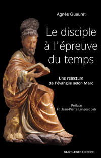 Le disciple à l'épreuve du temps - Agnès Gueuret - E-Book