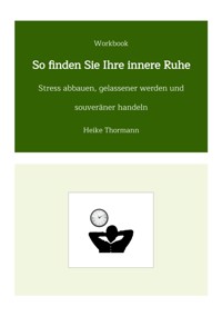 Workbook: So finden Sie Ihre innere Ruhe - Heike Thormann - E-Book