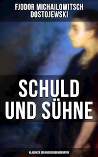 Schuld und Sühne (Klassiker der russischen Literatur) - Fjodor Michailowitsch Dostojewski - E-Book