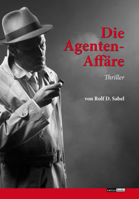Die Agenten-Affäre - Rolf D. Sabel - E-Book