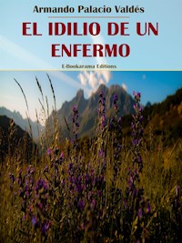 El idilio de un enfermo - Armando Palacio Valdés - E-Book