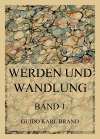 Werden und Wandlung - Guido Karl Brand - E-Book