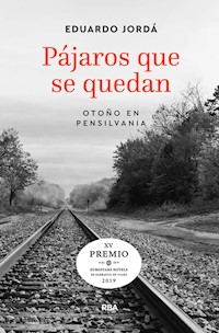 Pájaros que se quedan - Eduardo Jordá - E-Book
