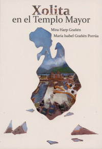 Xolita en el Templo Mayor - María Grañén - E-Book