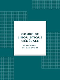 Cours de linguistique générale (Edition Illustrée - 1916) - Ferdinand de Saussure - E-Book
