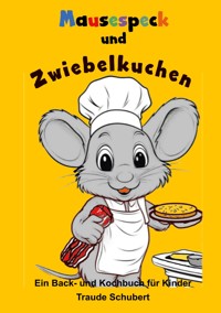 Mausespeck und Zwiebelkuchen - Traude Schubert - E-Book